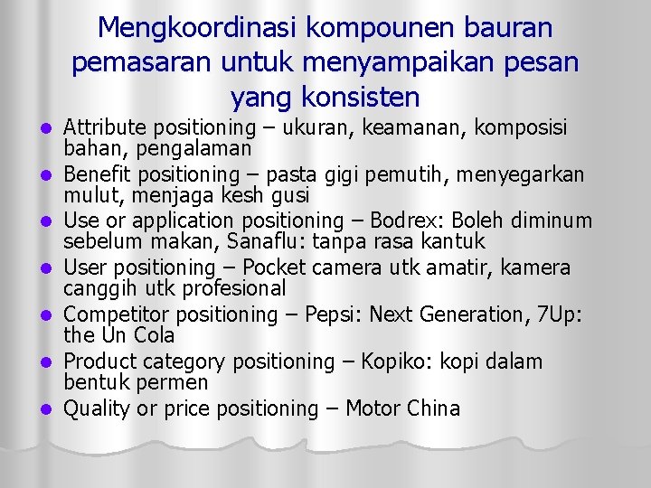 Mengkoordinasi kompounen bauran pemasaran untuk menyampaikan pesan yang konsisten l l l l Attribute