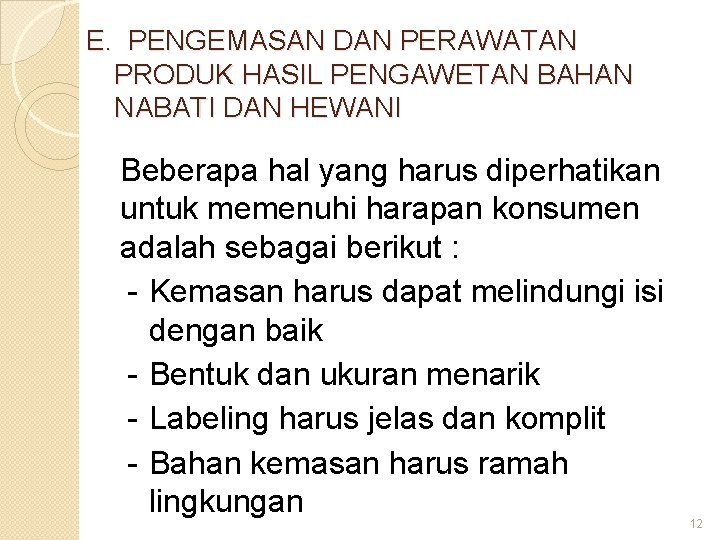 E. PENGEMASAN DAN PERAWATAN PRODUK HASIL PENGAWETAN BAHAN NABATI DAN HEWANI Beberapa hal yang