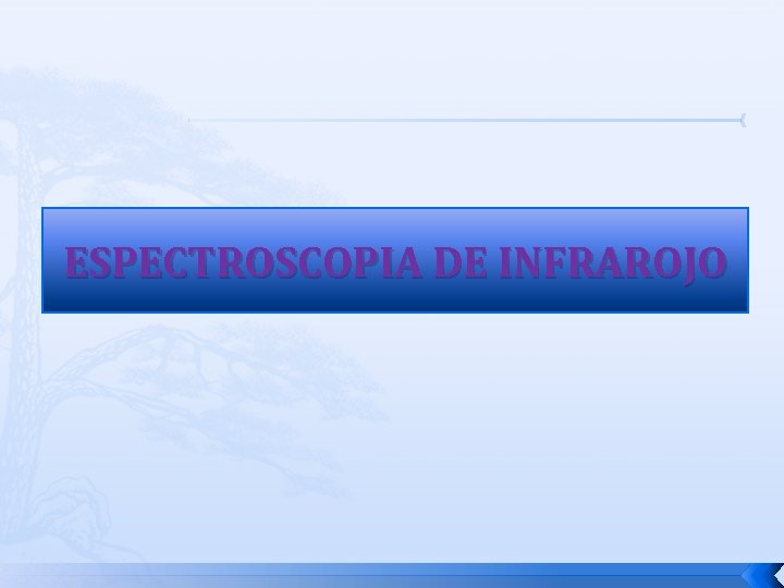 ESPECTROSCOPIA DE INFRAROJO 