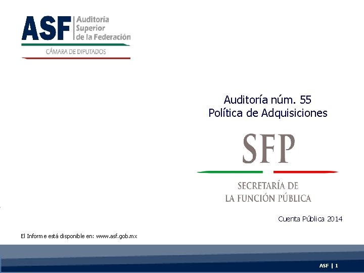 Auditoría núm. 55 Política de Adquisiciones Cuenta Pública 2014 El Informe está disponible en: