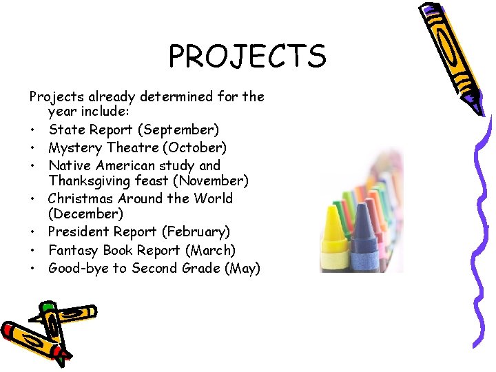 PROJECTS Projects already determined for the year include: • State Report (September) • Mystery