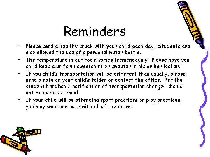 Reminders • • Please send a healthy snack with your child each day. Students