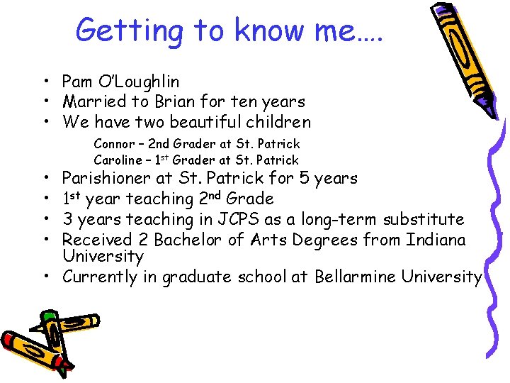 Getting to know me…. • Pam O’Loughlin • Married to Brian for ten years