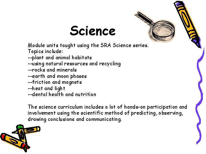 Science Module units taught using the SRA Science series. Topics include: --plant and animal