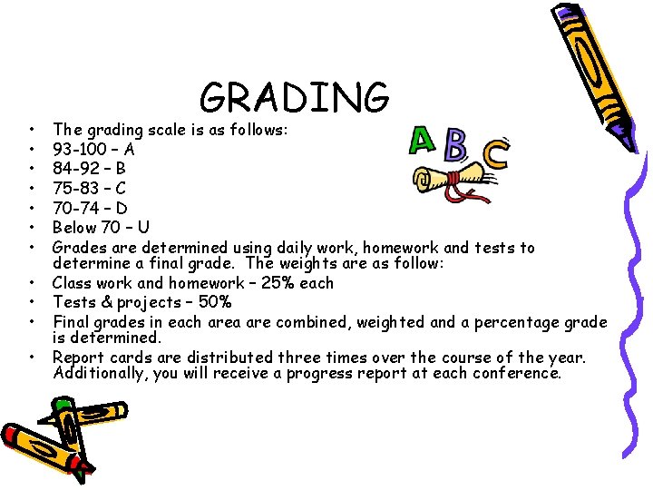  • • • GRADING The grading scale is as follows: 93 -100 –
