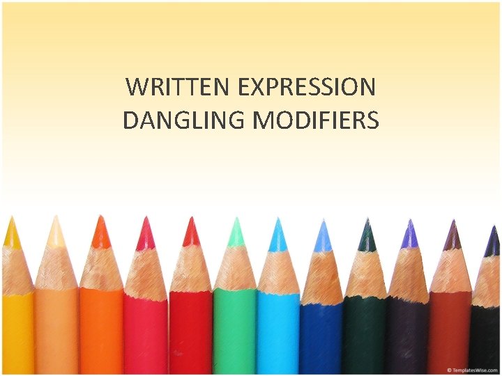 WRITTEN EXPRESSION DANGLING MODIFIERS 