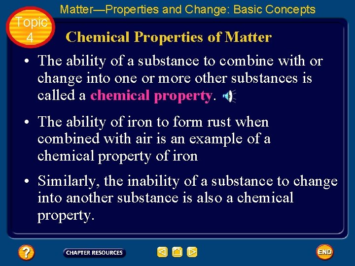 Topic 4 Matter—Properties and Change: Basic Concepts Chemical Properties of Matter • The ability