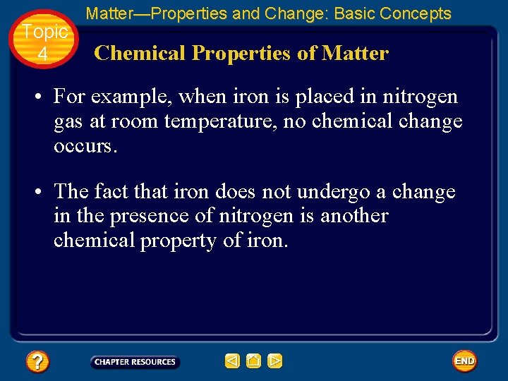 Topic 4 Matter—Properties and Change: Basic Concepts Chemical Properties of Matter • For example,