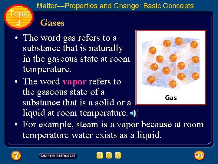 Topic 4 Matter—Properties and Change: Basic Concepts Gases • The word gas refers to