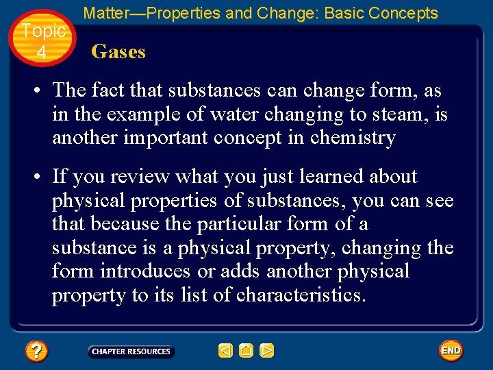 Topic 4 Matter—Properties and Change: Basic Concepts Gases • The fact that substances can