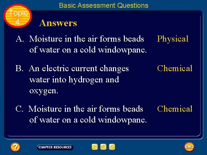 Topic 4 Basic Assessment Questions Answers A. Moisture in the air forms beads Physical