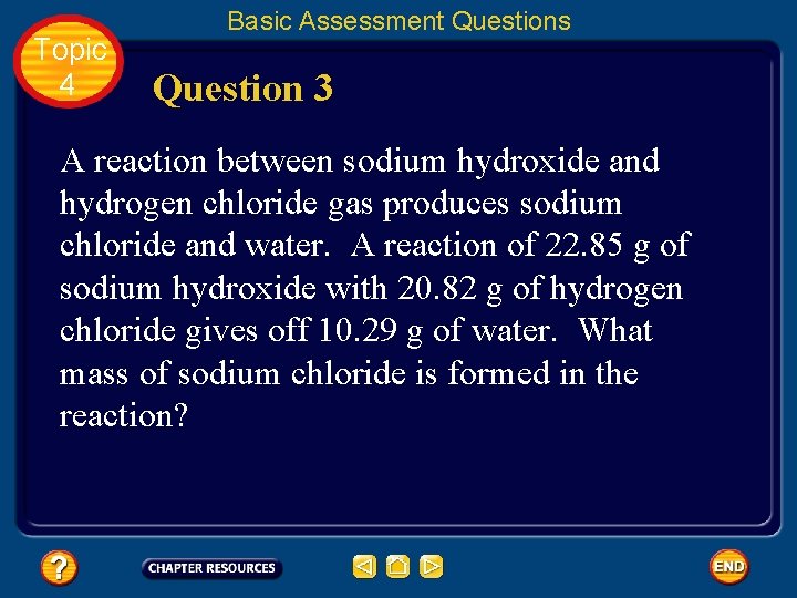 Topic 4 Basic Assessment Questions Question 3 A reaction between sodium hydroxide and hydrogen