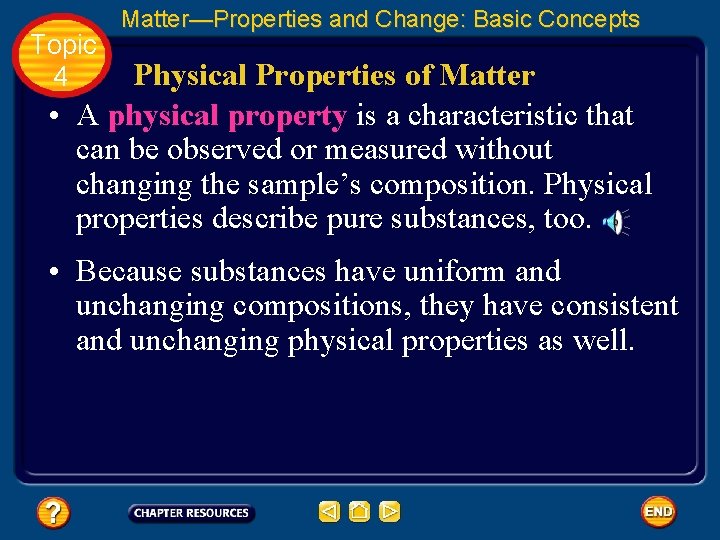 Topic 4 Matter—Properties and Change: Basic Concepts Physical Properties of Matter • A physical