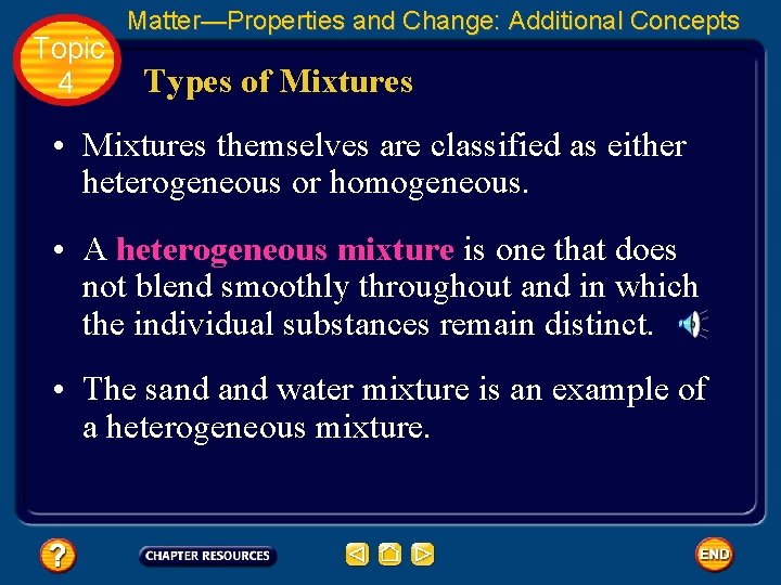 Topic 4 Matter—Properties and Change: Additional Concepts Types of Mixtures • Mixtures themselves are