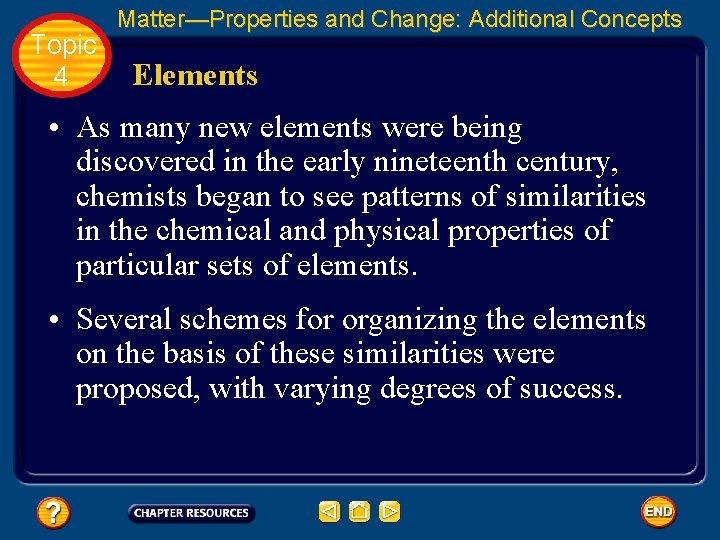 Topic 4 Matter—Properties and Change: Additional Concepts Elements • As many new elements were