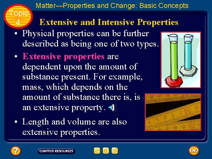 Topic 4 Matter—Properties and Change: Basic Concepts Extensive and Intensive Properties • Physical properties