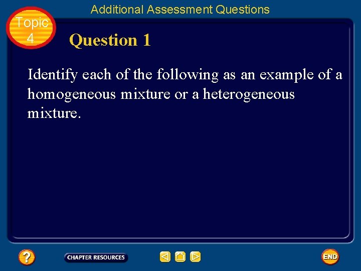 Topic 4 Additional Assessment Questions Question 1 Identify each of the following as an