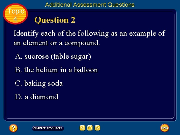 Topic 4 Additional Assessment Questions Question 2 Identify each of the following as an