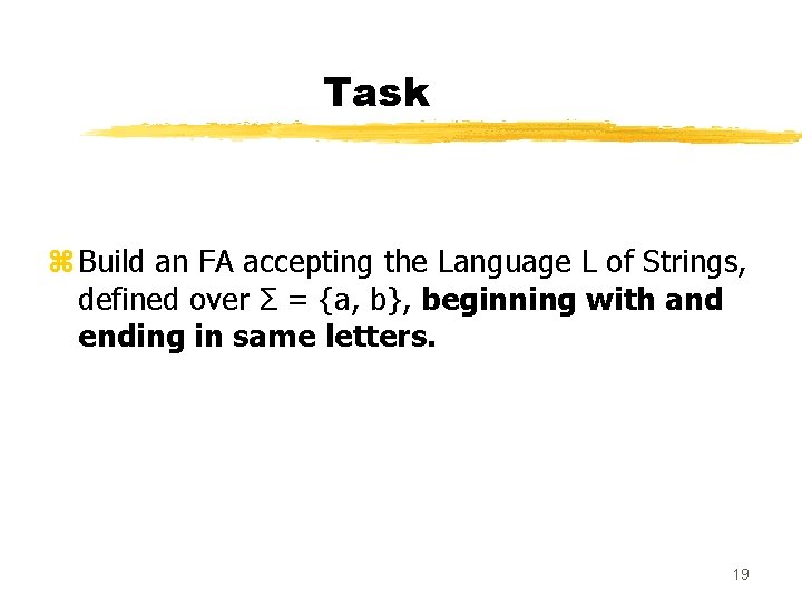 Task z Build an FA accepting the Language L of Strings, defined over Σ