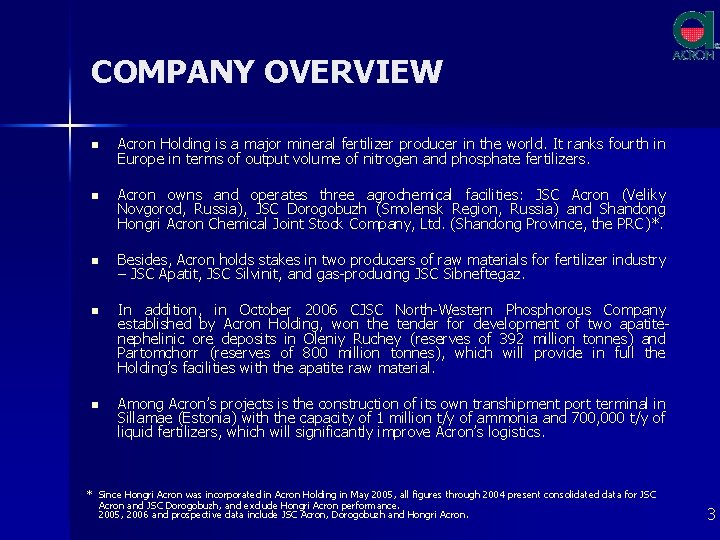 COMPANY OVERVIEW n Acron Holding is a major mineral fertilizer producer in the world.