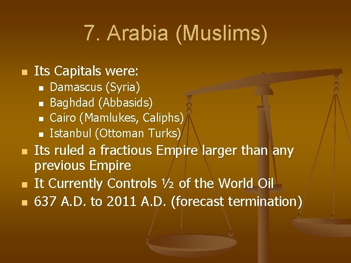 7. Arabia (Muslims) n Its Capitals were: n n n n Damascus (Syria) Baghdad