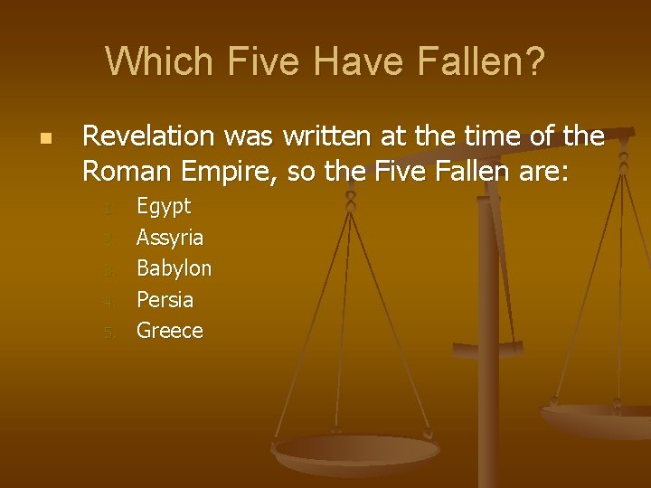 Which Five Have Fallen? n Revelation was written at the time of the Roman