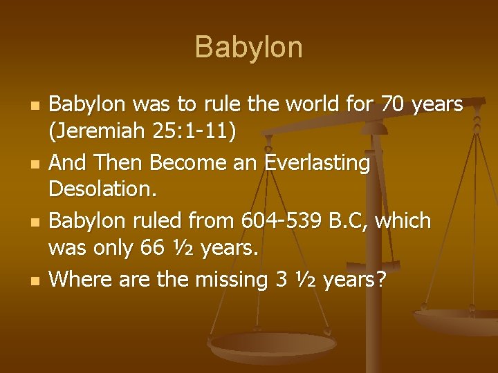 Babylon n n Babylon was to rule the world for 70 years (Jeremiah 25: