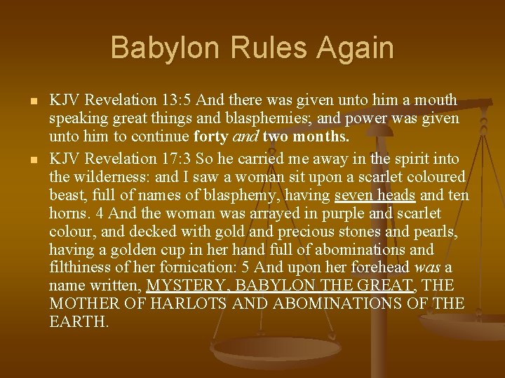 Babylon Rules Again n n KJV Revelation 13: 5 And there was given unto