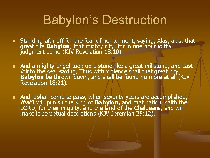 Babylon’s Destruction n Standing afar off for the fear of her torment, saying, Alas,