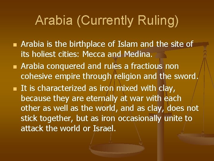 Arabia (Currently Ruling) n n n Arabia is the birthplace of Islam and the