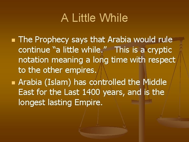 A Little While n n The Prophecy says that Arabia would rule continue “a