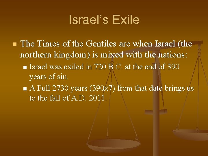 Israel’s Exile n The Times of the Gentiles are when Israel (the northern kingdom)