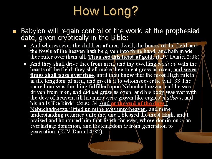 How Long? n Babylon will regain control of the world at the prophesied date,