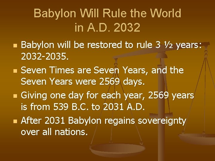 Babylon Will Rule the World in A. D. 2032 n n Babylon will be