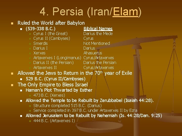 4. Persia (Iran/Elam) n Ruled the World after Babylon n (539 -338 B. C.