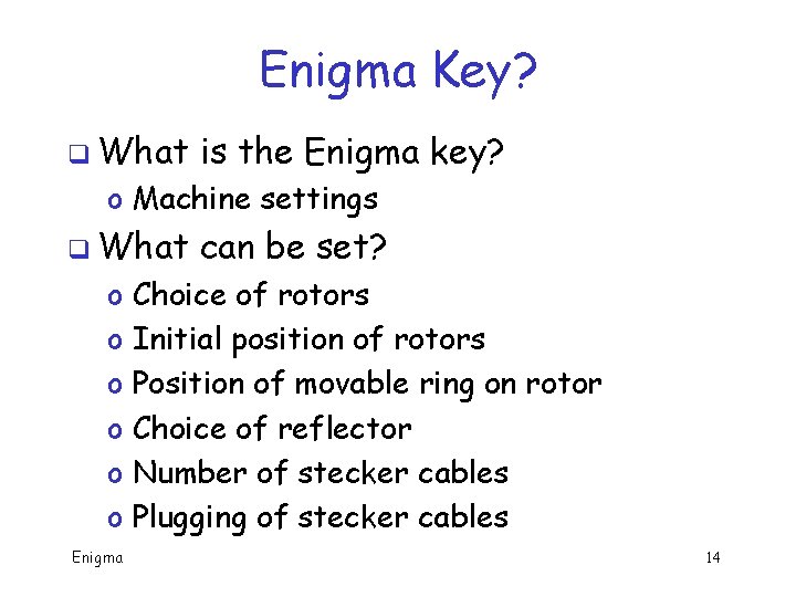 Enigma Key? q What is the Enigma key? o Machine settings q What o Enigma Key? q What is the Enigma key? o Machine settings q What o
