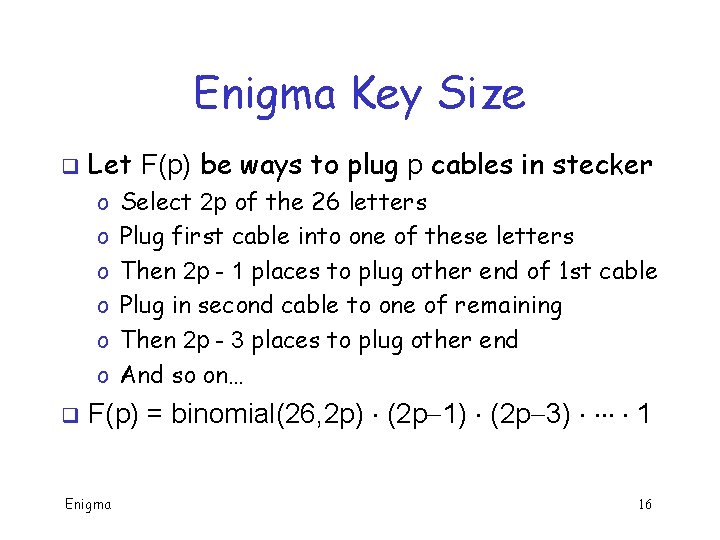 Enigma Key Size q Let F(p) be ways to plug p cables in stecker Enigma Key Size q Let F(p) be ways to plug p cables in stecker