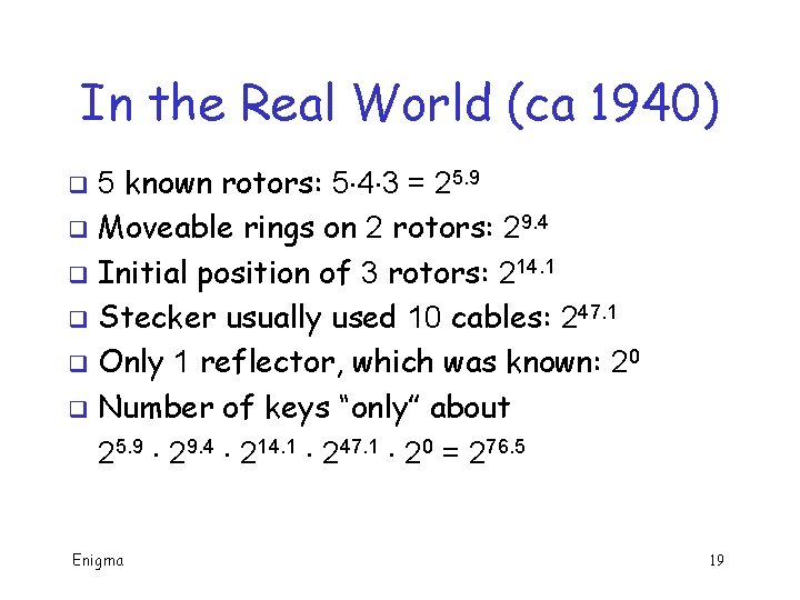 In the Real World (ca 1940) 5 known rotors: 5 4 3 = 25. In the Real World (ca 1940) 5 known rotors: 5 4 3 = 25.