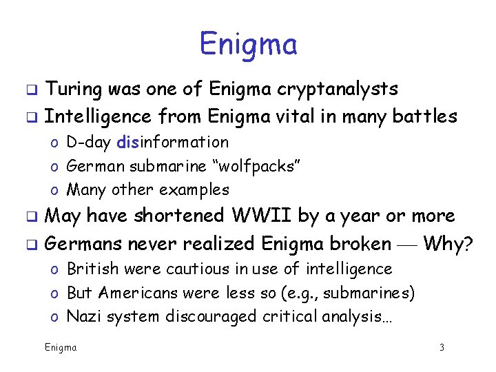Enigma Turing was one of Enigma cryptanalysts q Intelligence from Enigma vital in many Enigma Turing was one of Enigma cryptanalysts q Intelligence from Enigma vital in many
