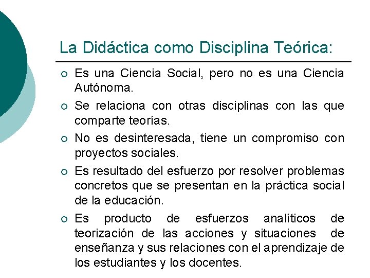 La Didáctica como Disciplina Teórica: ¡ ¡ ¡ Es una Ciencia Social, pero no La Didáctica como Disciplina Teórica: ¡ ¡ ¡ Es una Ciencia Social, pero no
