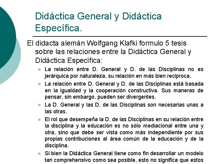 Didáctica General y Didáctica Específica. El didacta alemán Wolfgang Klafki formulo 5 tesis sobre Didáctica General y Didáctica Específica. El didacta alemán Wolfgang Klafki formulo 5 tesis sobre