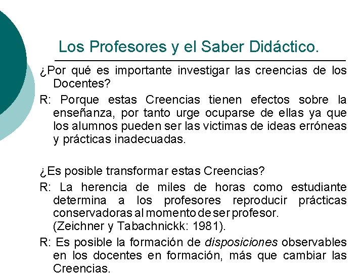 Los Profesores y el Saber Didáctico. ¿Por qué es importante investigar las creencias de Los Profesores y el Saber Didáctico. ¿Por qué es importante investigar las creencias de