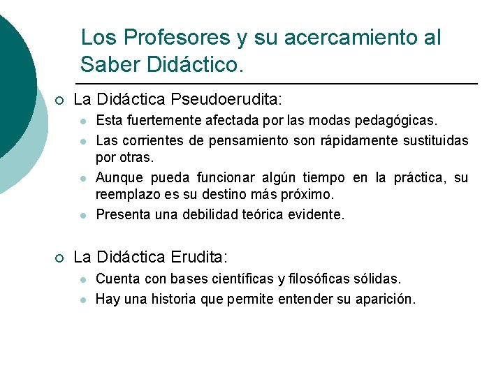 Los Profesores y su acercamiento al Saber Didáctico. ¡ La Didáctica Pseudoerudita: l l Los Profesores y su acercamiento al Saber Didáctico. ¡ La Didáctica Pseudoerudita: l l