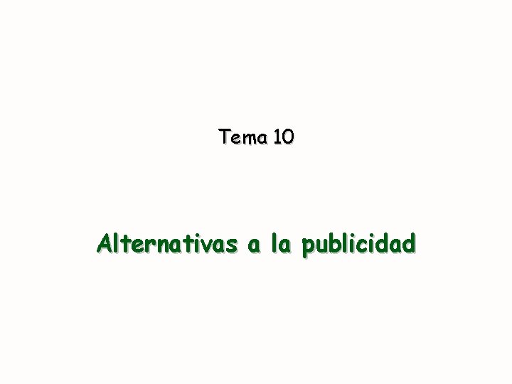 Tema 10 Alternativas a la publicidad 