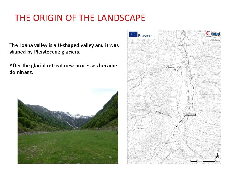 THE ORIGIN OF THE LANDSCAPE The Loana valley is a U-shaped valley and it