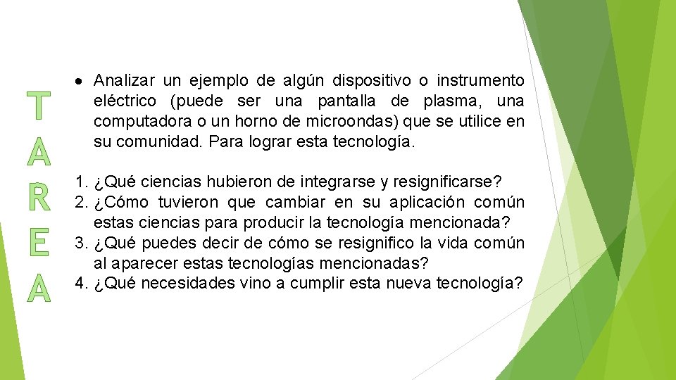 T A R E A Analizar un ejemplo de algún dispositivo o instrumento eléctrico