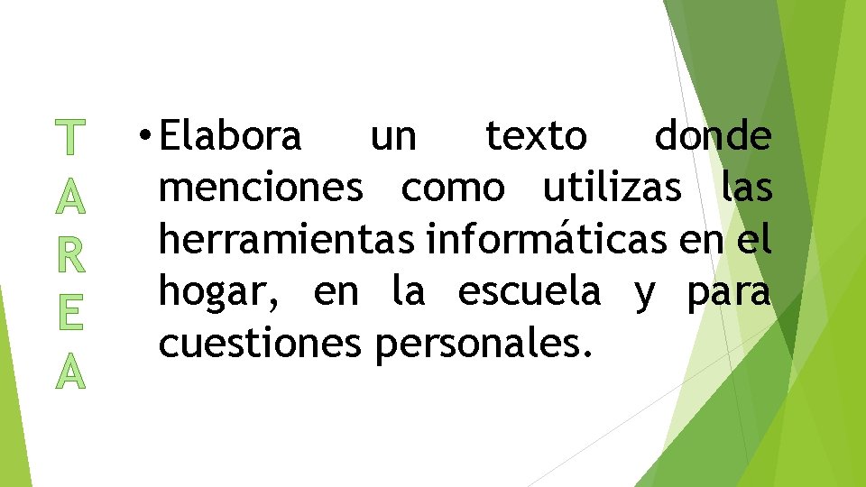 T A R E A • Elabora un texto donde menciones como utilizas las