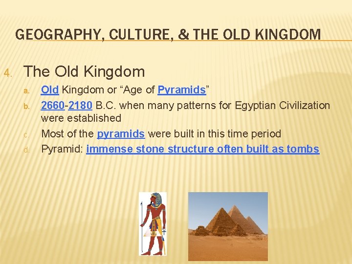 GEOGRAPHY, CULTURE, & THE OLD KINGDOM 4. The Old Kingdom a. b. c. d.