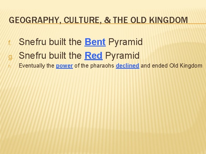 GEOGRAPHY, CULTURE, & THE OLD KINGDOM g. Snefru built the Bent Pyramid Snefru built