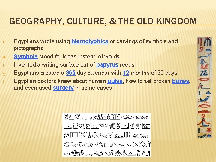 GEOGRAPHY, CULTURE, & THE OLD KINGDOM d. e. f. g. h. Egyptians wrote using